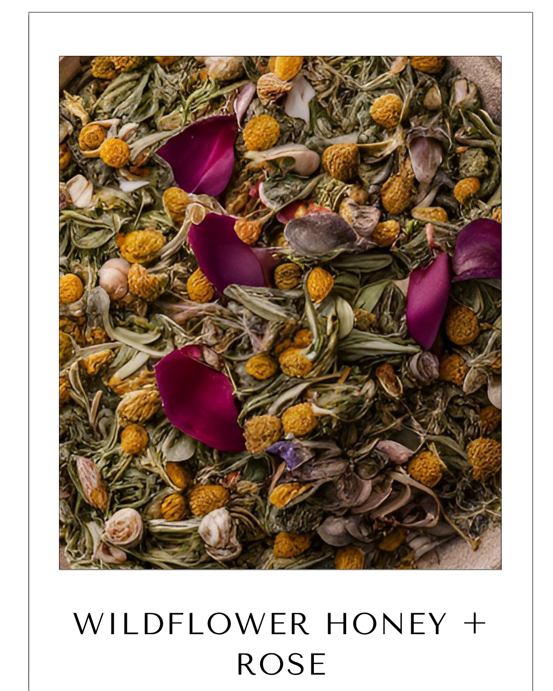 Wildflower Honey + Rose